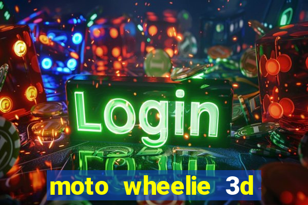 moto wheelie 3d dinheiro infinito